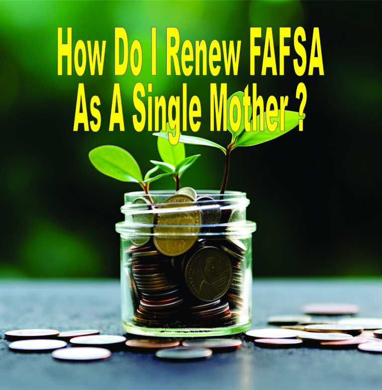 How Do I Renew Fafsa As A Single Mother