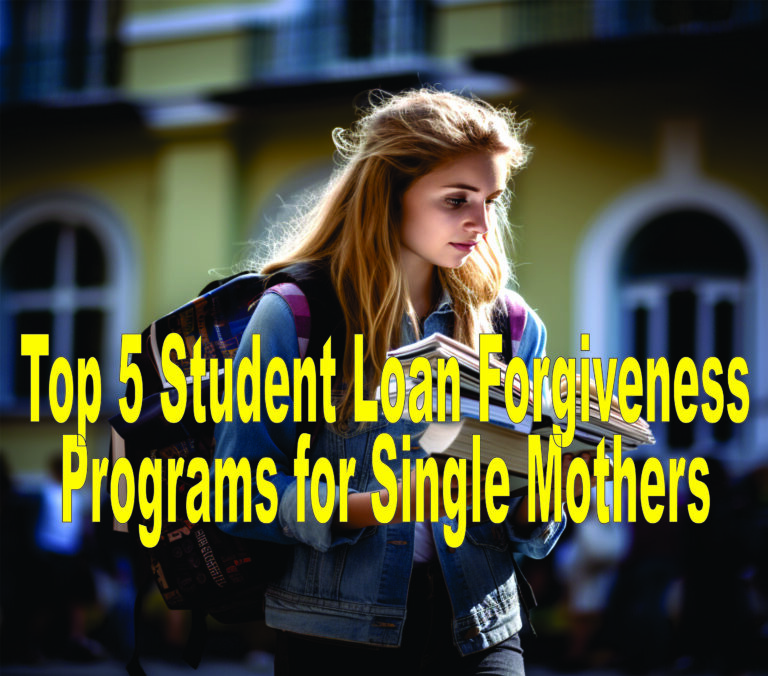 Top 5 Student Loan Forgiveness Programs For Single Mothers