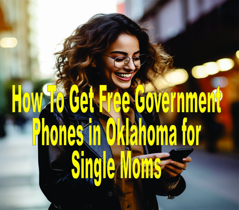 How To Get Free Government Phones In Oklahoma For Single Moms