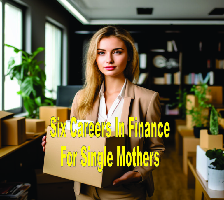 Six Careers In Finance For Single Mothers