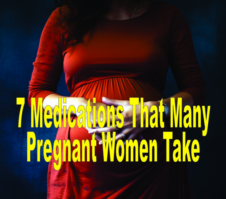 7 Medications That Many Pregnant Women Take