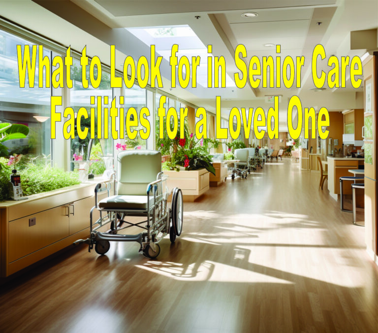 What To Look For In Senior Care Facilities For A Loved One