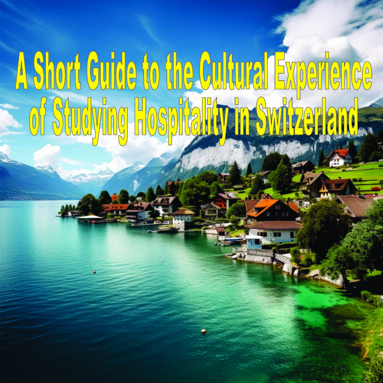 A Short Guide To The Cultural Experience Of Studying Hospitality In Switzerland